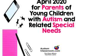 Activity Ideas for April 2020 for Young Children with Autism and Related Special Needs 